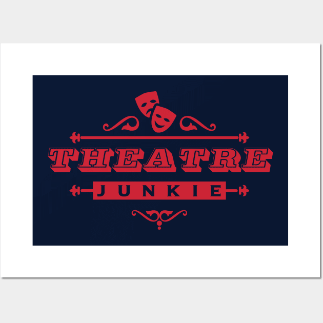 Theatre Junkie Wall Art by SixThirtyDesign